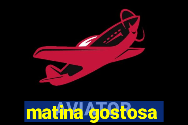 matina gostosa